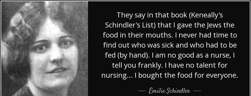 quote they say in that book keneally s schindler s list that i gave the jews the food in their emilie schindler Quotes
