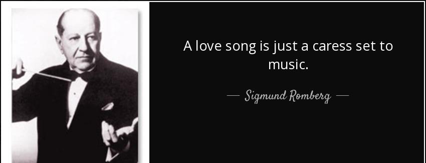 quote a love song is just a caress set to music sigmund romberg Quotes