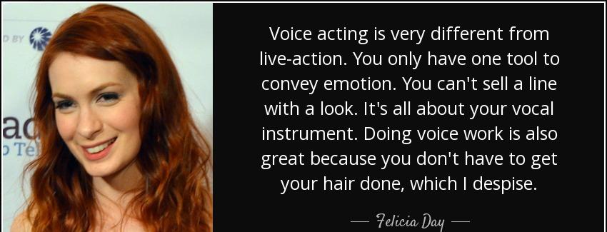 quote voice acting is very different from live action you only have one tool to convey emotion felicia day Quotes