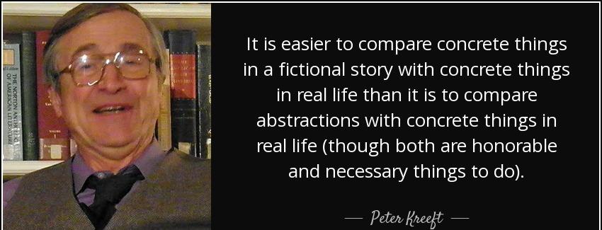quote it is easier to compare concrete things in a fictional story with concrete things in peter kreeft Quotes