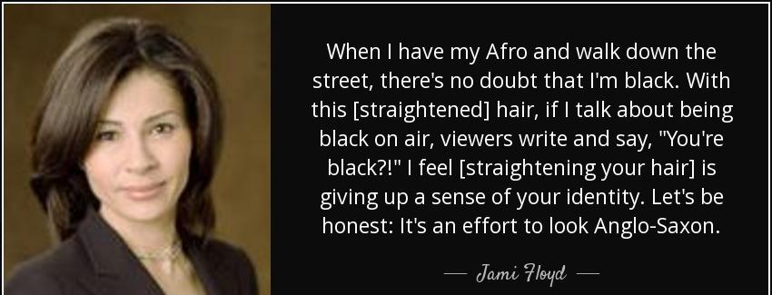 quote when i have my afro and walk down the street there s no doubt that i m black with this jami floyd Quotes