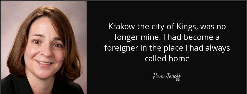 quote krakow the city of kings was no longer mine i had become a foreigner in the place i pam jenoff Quotes