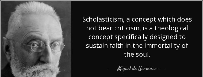 quote scholasticism a concept which does not bear criticism is a theological concept specifically miguel de unamuno Quotes