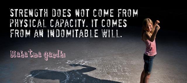 Quotation Mahatma Gandhi Strength does not come from physical capacity It comes from Quotes