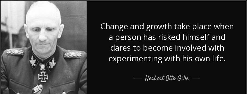 quote change and growth take place when a person has risked himself and dares to become involved herbert otto gille Quotes