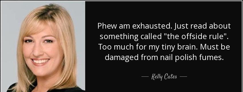quote phew am exhausted just read about something called the offside rule too much for my kelly cates Quotes