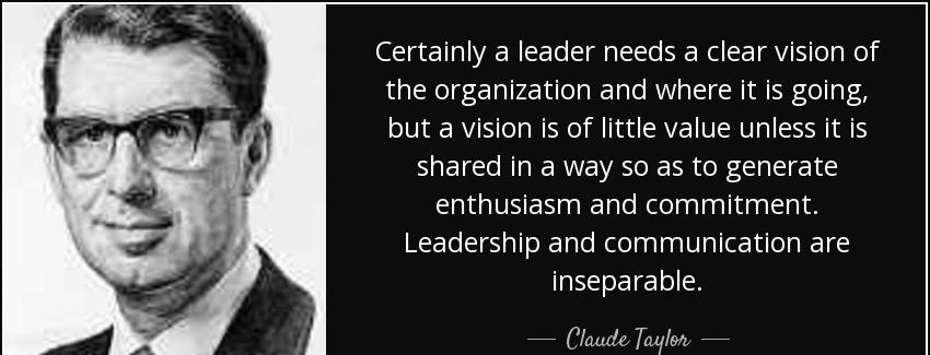 quote certainly a leader needs a clear vision of the organization and where it is going but claude taylor Quotes