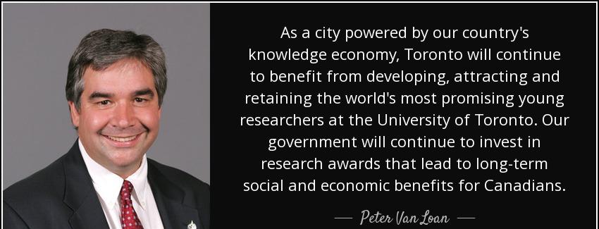 quote as a city powered by our country s knowledge economy toronto will continue to benefit peter van loan Quotes