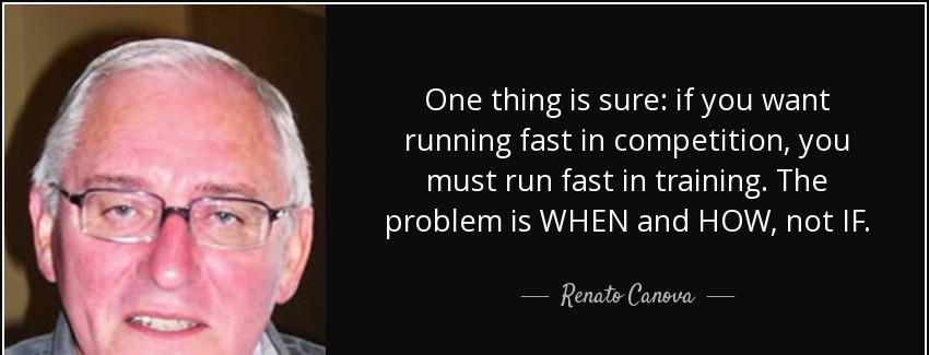 quote one thing is sure if you want running fast in competition you must run fast in training renato canova Quotes
