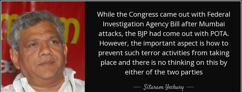 quote while the congress came out with federal investigation agency bill after mumbai attacks sitaram yechury Quotes