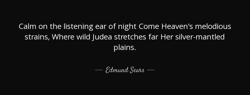 quote calm on the listening ear of night come heaven s melodious strains where wild judea edmund sears Quotes