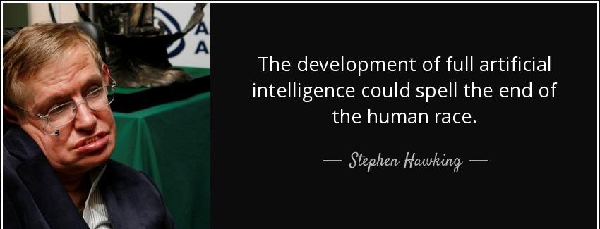 quote the development of full artificial intelligence could spell the end of the human race stephen hawking Quotes