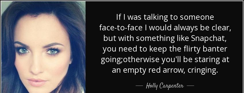 quote if i was talking to someone face to face i would always be clear but with something holly carpenter Quotes