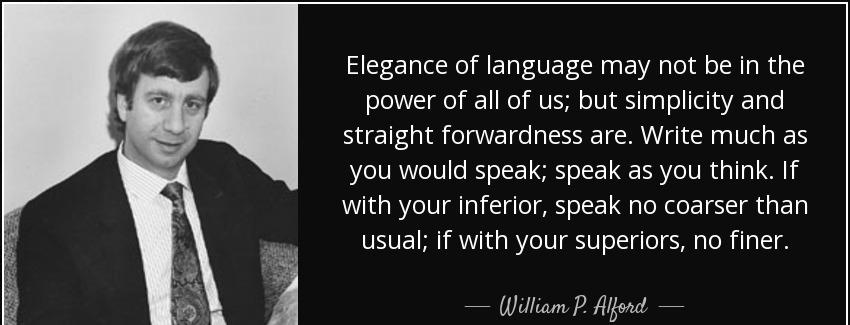 quote elegance of language may not be in the power of all of us but simplicity and straight william p alford Quotes