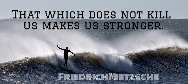 Quotation Friedrich Nietzsche That which does not kill us makes us stronger Quotes