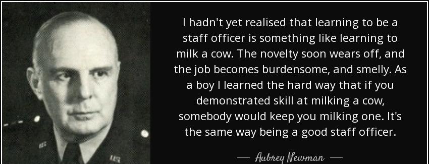 quote i hadn t yet realised that learning to be a staff officer is something like learning aubrey newman Quotes