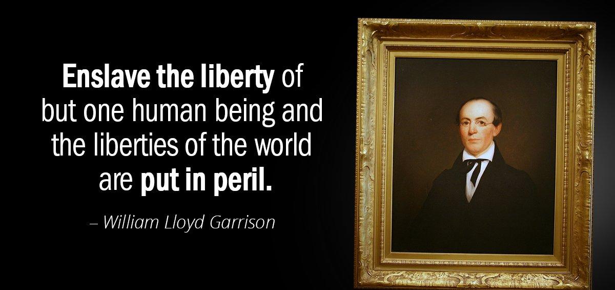 Quotation William Lloyd Garrison Enslave the liberty of but one human being and the Quotes