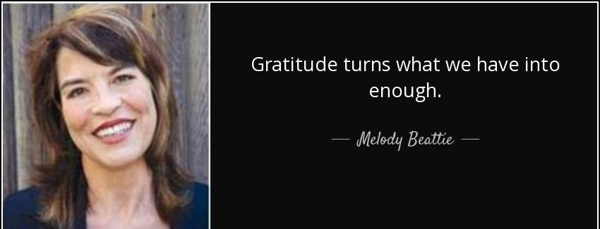quote gratitude turns what we have into enough melody beattie Quotes