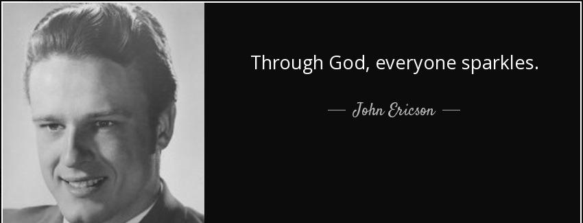 quote through god everyone sparkles john ericson Quotes