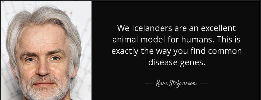 quote we icelanders are an excellent animal model for humans this is exactly the way you find kari stefansson Quotes