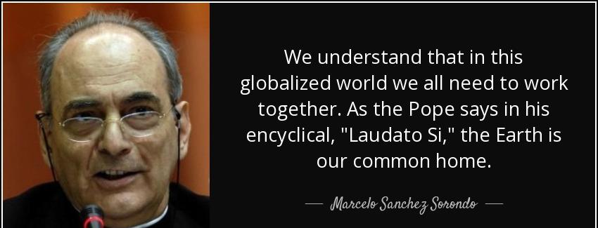 quote we understand that in this globalized world we all need to work together as the pope marcelo sanchez sorondo Quotes