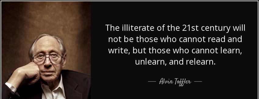 quote the illiterate of the 21st century will not be those who cannot read and write but those alvin toffler Quotes