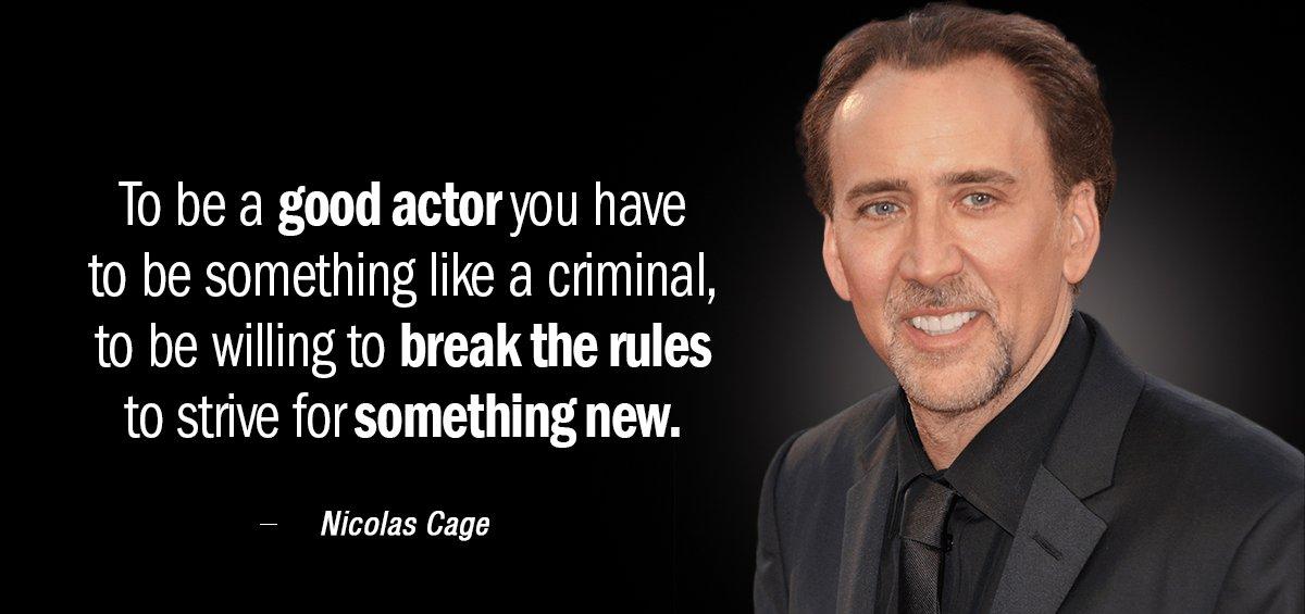 Quotation Nicolas Cage To be a good actor you have to be something Quotes