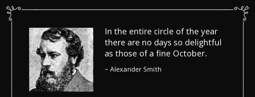 quote in the entire circle of the year there are no days so delightful as those of a fine alexander smith Quotes