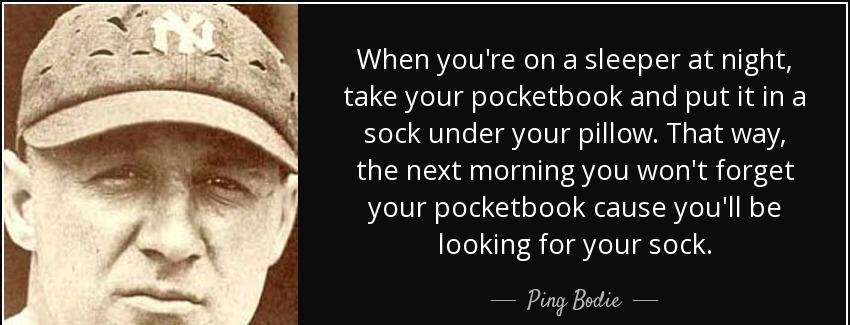 quote when you re on a sleeper at night take your pocketbook and put it in a sock under your ping bodie Quotes