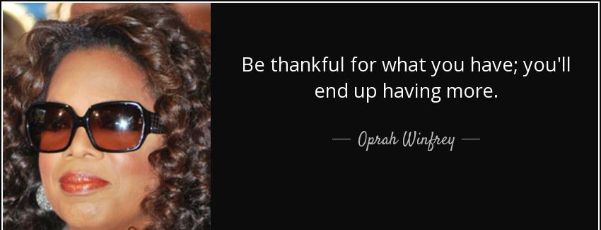 quote be thankful for what you have you ll end up having more oprah winfrey Quotes