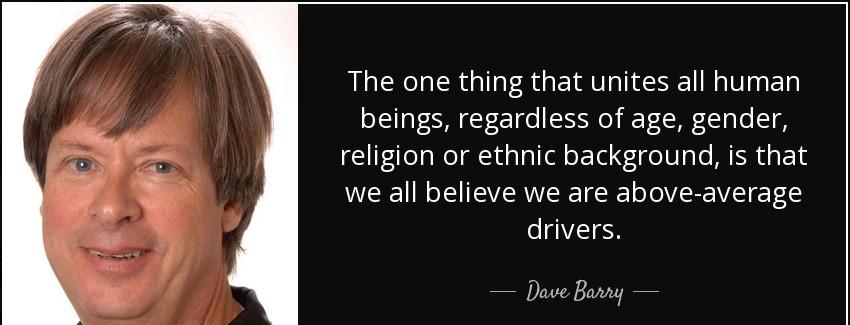 quote the one thing that unites all human beings regardless of age gender religion or ethnic dave barry Quotes