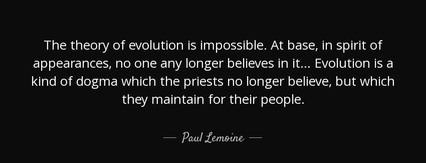 quote the theory of evolution is impossible at base in spirit of appearances no one any longer paul lemoine Quotes
