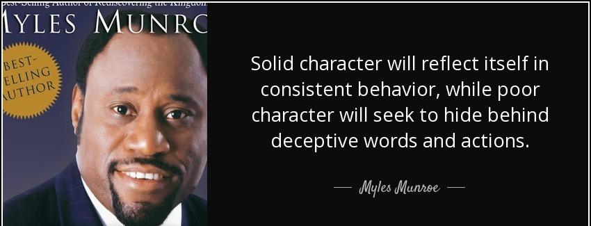 quote solid character will reflect itself in consistent behavior while poor character will myles munroe Quotes