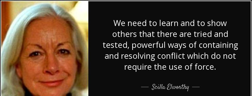 quote we need to learn and to show others that there are tried and tested powerful ways of scilla elworthy Quotes