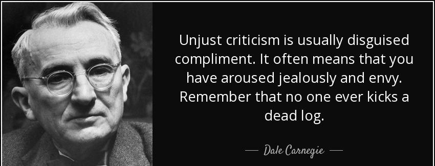 quote unjust criticism is usually disguised compliment it often means that you have aroused dale carnegie Quotes