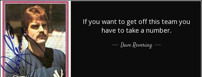 quote if you want to get off this team you have to take a number dave revering Quotes