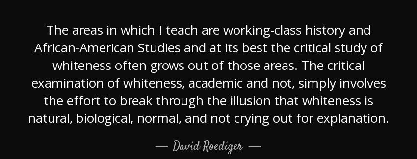 quote the areas in which i teach are working class history and african american studies and david roediger Quotes