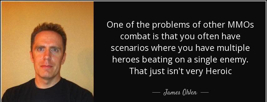 quote one of the problems of other mmos combat is that you often have scenarios where you james ohlen Quotes