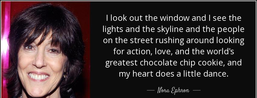 quote i look out the window and i see the lights and the skyline and the people on the street nora ephron Quotes