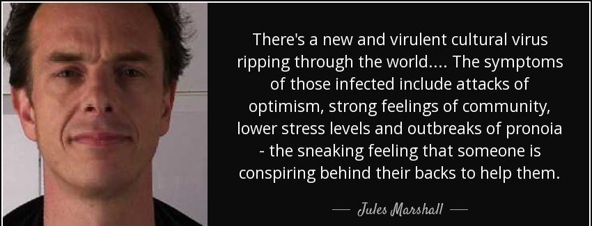 quote there s a new and virulent cultural virus ripping through the world the symptoms of jules marshall Quotes