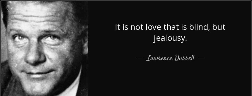 quote it is not love that is blind but jealousy lawrence durrell Quotes