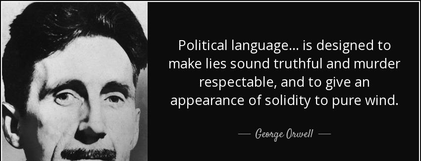 quote political language is designed to make lies sound truthful and murder respectable and george orwell Quotes