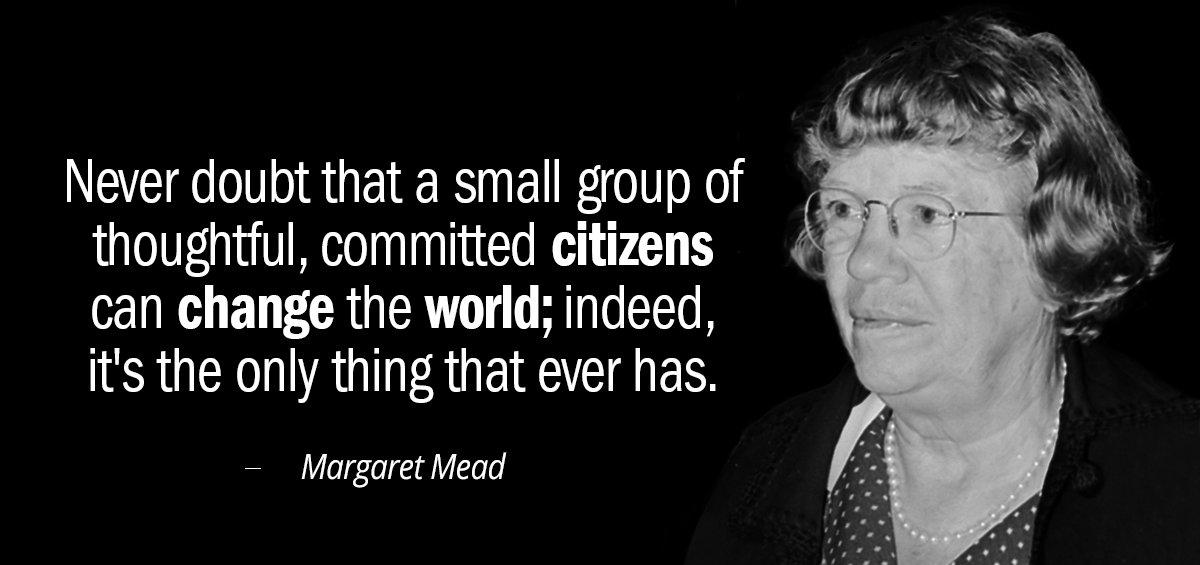 Quotation Margaret Mead Never doubt that a small group of thoughtful committed citizens Quotes