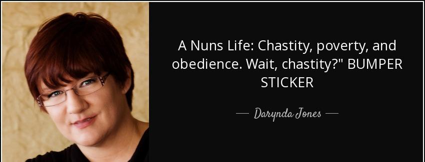 quote a nuns life chastity poverty and obedience wait chastity bumper sticker darynda jones Quotes