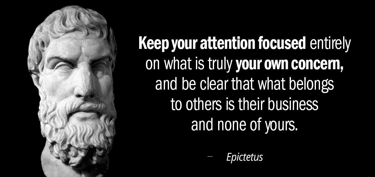 Quotation Epictetus Keep your attention focused entirely on what is truly your Quotes