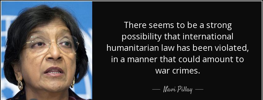 quote there seems to be a strong possibility that international humanitarian law has been navi pillay Quotes