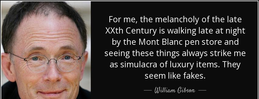 quote for me the melancholy of the late xxth century is walking late at night by the mont william gibson Quotes
