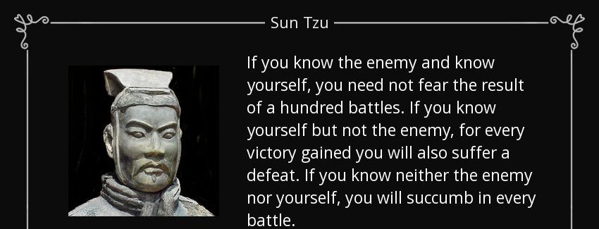 quote if you know the enemy and know yourself you need not fear the result of a hundred battles sun tzu Quotes