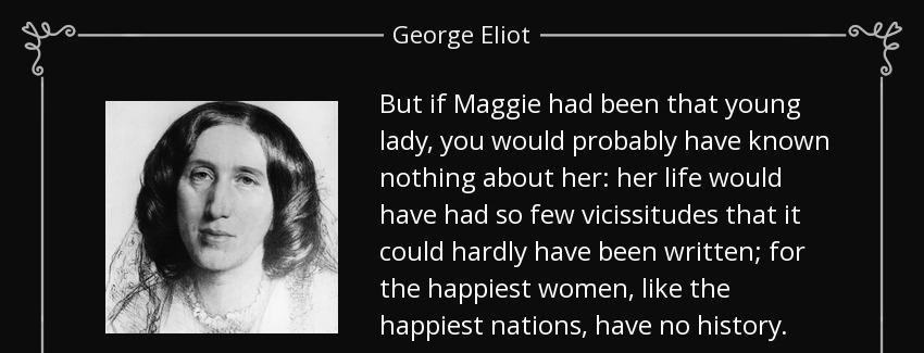 quote but if maggie had been that young lady you would probably have known nothing about her george eliot Quotes