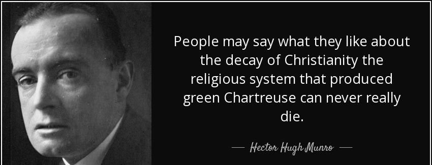 quote people may say what they like about the decay of christianity the religious system that hector hugh munro Quotes